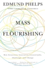 Mass Flourishing : How Grassroots Innovation Created Jobs, Challenge, and Change - Book