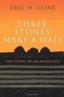 Three Stones Make a Wall : The Story of Archaeology - Book