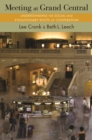 Meeting at Grand Central : Understanding the Social and Evolutionary Roots of Cooperation - Book