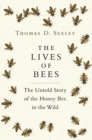 The Lives of Bees : The Untold Story of the Honey Bee in the Wild - Book