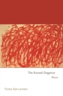 The Ruined Elegance : Poems - Book
