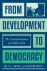 From Development to Democracy : The Transformations of Modern Asia - Book