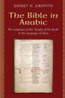 The Bible in Arabic : The Scriptures of the "People of the Book" in the Language of Islam - Book