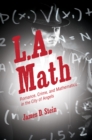 L.A. Math : Romance, Crime, and Mathematics in the City of Angels - Book