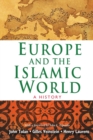 Europe and the Islamic World : A History - Book