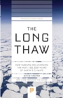 The Long Thaw : How Humans Are Changing the Next 100,000 Years of Earth’s Climate - Book