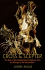 Cross and Scepter : The Rise of the Scandinavian Kingdoms from the Vikings to the Reformation - Book
