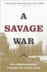 A Savage War : A Military History of the Civil War - Book