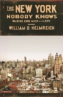 The New York Nobody Knows : Walking 6,000 Miles in the City - Book
