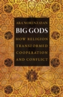 Big Gods : How Religion Transformed Cooperation and Conflict - Book