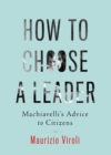 How to Choose a Leader : Machiavelli's Advice to Citizens - Book