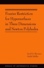 Fourier Restriction for Hypersurfaces in Three Dimensions and Newton Polyhedra (AM-194) - Book