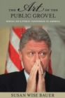 The Art of the Public Grovel : Sexual Sin and Public Confession in America - Book