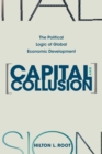 Capital and Collusion : The Political Logic of Global Economic Development - Book