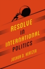 Resolve in International Politics - Book