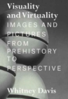 Visuality and Virtuality : Images and Pictures from Prehistory to Perspective - Book