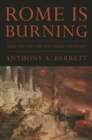 Rome Is Burning : Nero and the Fire That Ended a Dynasty - Book