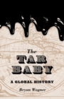 The Tar Baby : A Global History - Book