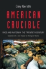 American Crucible : Race and Nation in the Twentieth Century - Book