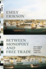 Between Monopoly and Free Trade : The English East India Company, 1600-1757 - Book