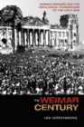 The Weimar Century : German Emigres and the Ideological Foundations of the Cold War - Book