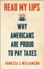 Read My Lips : Why Americans Are Proud to Pay Taxes - Book