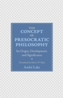 The Concept of Presocratic Philosophy : Its Origin, Development, and Significance - Book