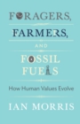 Foragers, Farmers, and Fossil Fuels : How Human Values Evolve - Book
