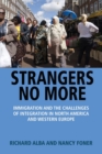 Strangers No More : Immigration and the Challenges of Integration in North America and Western Europe - Book