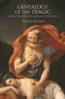 Genealogy of the Tragic : Greek Tragedy and German Philosophy - Book