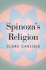 Spinoza's Religion : A New Reading of the Ethics - Book