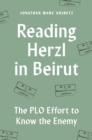 Reading Herzl in Beirut : The PLO Effort to Know the Enemy - Book