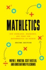 Mathletics : How Gamblers, Managers, and Fans Use Mathematics in Sports, Second Edition - Book
