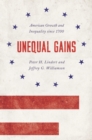Unequal Gains : American Growth and Inequality since 1700 - Book