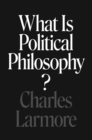 What Is Political Philosophy? - Book