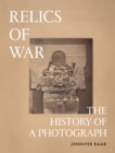 Relics of War : The History of a Photograph - Book