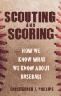 Scouting and Scoring : How We Know What We Know about Baseball - Book