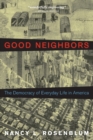 Good Neighbors : The Democracy of Everyday Life in America - Book