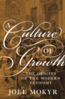 A Culture of Growth : The Origins of the Modern Economy - Book