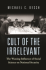 Cult of the Irrelevant : The Waning Influence of Social Science on National Security - Book