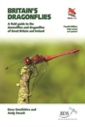 Britain's Dragonflies : A Field Guide to the Damselflies and Dragonflies of Great Britain and Ireland - Fully Revised and Updated Fourth Edition - Book