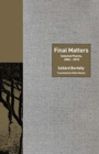 Final Matters : Selected Poems, 2004-2010 - Book