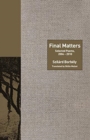Final Matters : Selected Poems, 2004-2010 - Book