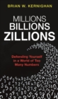 Millions, Billions, Zillions : Defending Yourself in a World of Too Many Numbers - Book