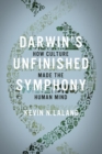 Darwin's Unfinished Symphony : How Culture Made the Human Mind - Book