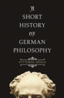 A Short History of German Philosophy - Book