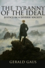 The Tyranny of the Ideal : Justice in a Diverse Society - Book