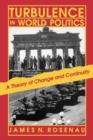 Turbulence in World Politics : A Theory of Change and Continuity - eBook