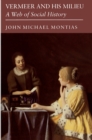 Vermeer and His Milieu : A Web of Social History - John Michael Montias