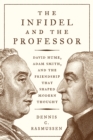 The Infidel and the Professor : David Hume, Adam Smith, and the Friendship That Shaped Modern Thought - Book